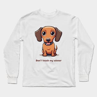 don't touch my wiener Long Sleeve T-Shirt